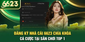 dang-ky-nha-cai-6623-chia-khoa-ca-cuoc-tai-san-choi-top-1