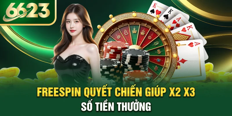 freespin-quyet-chien-giup-x2-x3-so-tien-thuong