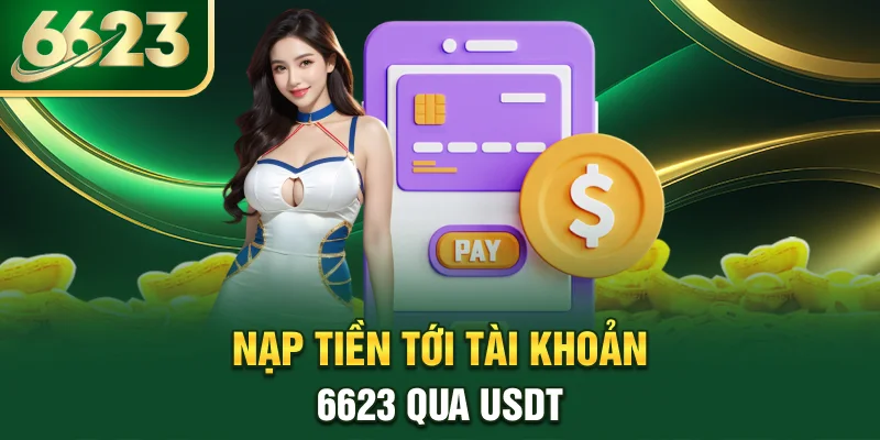 nap-tien-toi-tai-khoan-6623-qua-usdt