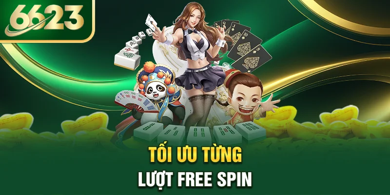 toi-uu-tung-luot-free-spin