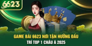 game-bai-galaxy-6623-noi-tan-huong-dau-tri-top-1-chau-a-2025