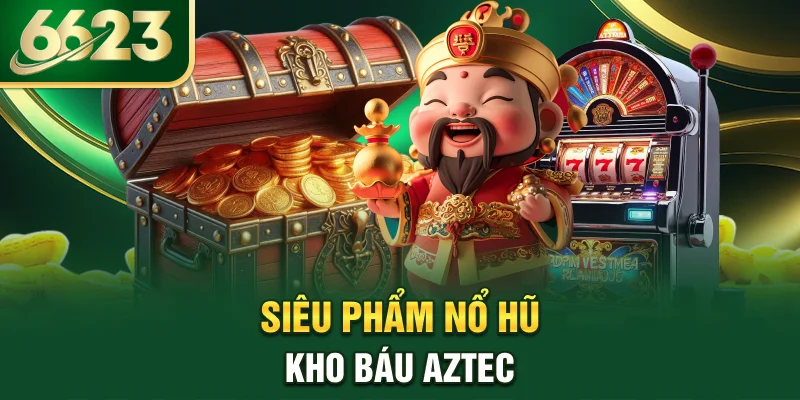 sieu-pham-no-hu-kho-bau-aztec