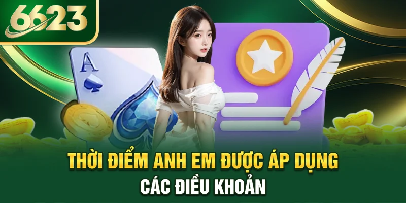 thoi-diem-anh-em-duoc-ap-dung-cac-dieu-khoan